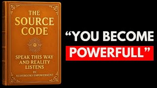 (NO ADS) The Source Code – Speak This Way And Reality Listens (FULL AUDIOBOOK)