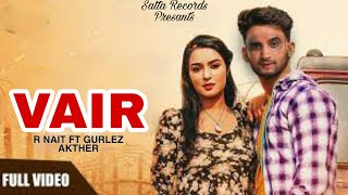 Vair R Nait FT Gurlez Akther (Official video) Latest Punjabi Songs 2021 R nait new song