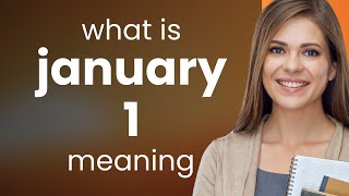 January 1 — what is JANUARY 1 definition