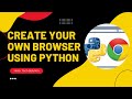 Create Your Own Browser Using Python | Python Project | PyQt5
