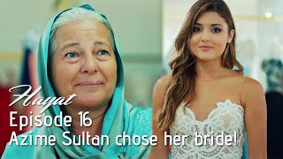 Azime Sultan chose her bride! | Hayat Episode 16 (Hindi Dubbed)