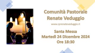 Santa Messa - Martedì 24 Dicembre - Ore 18:30