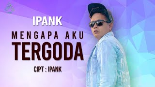 Ipank - Mengapa Aku Tergoda (Official Music Video)