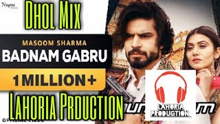 Badnam Gabru dhol mix Lahoria Production Feat Lahoria Production