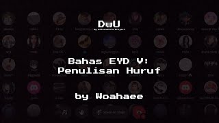 Bahas EYD V: Penulisan Huruf by Woahaee