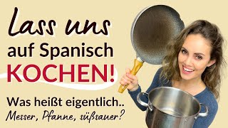 Auf Spanisch kochen - diese spanischen Wörter brauchst du!