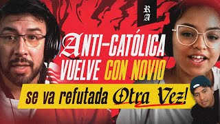 Anti-Católica REGRESA CON SU NOVIO y sale refutada nuevamente!!!