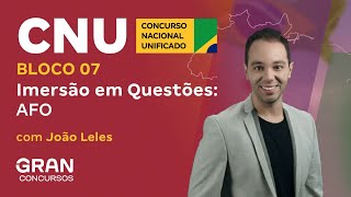 Concurso Nacional Unificado | CNU | Bloco 07 | Imersão em Questões: AFO com João Leles