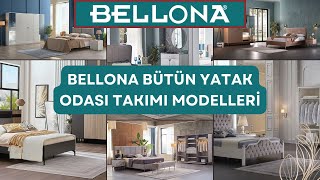 Bellona Yatak Odası Takımı Modelleri ve Fiyatları 2024 | Bütük Yatak odası Takımları Fiyatları 2024