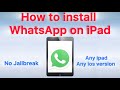 How to install whatsapp on any ipad | no jailbreak