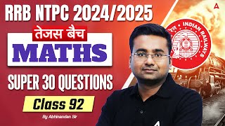 RRB NTPC 2024-25 | Maths Super 30 Questions For RRB NTPC | NTPC Maths Class | # 92 | Abhinandan Sir