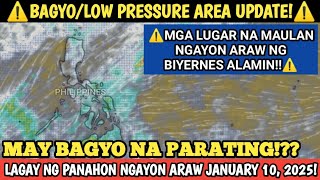 JANUARY 10, 2025 LAGAY NG PANAHON! || WEATHER UPDATE TODAY FRIDAY!