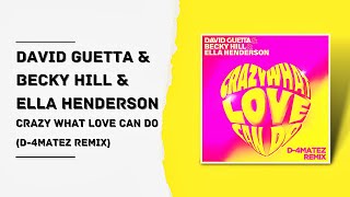 David Guetta & Becky Hill & Ella Henderson - Crazy What Love Can Do  (D-4MATEZ REMIX)