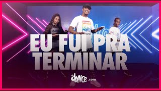 Eu Fui Pra Terminar - Os Barões da Pisadinha | FitDance (Coreografia) | Dance Video