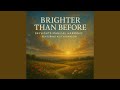 BRIGHTER THAN BEFORE