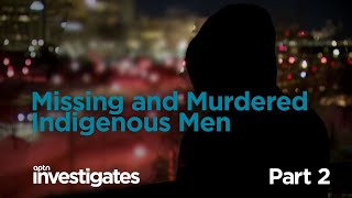 Missing and Murdered Indigenous Men – Part 2 | APTN Investigates