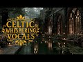[NO ADS] 12 Hours of Celtic Whispering Voices 🌙 | Sleep, Meditation & Healing LIVE Stream
