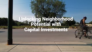 Unlocking Neighborhood Potential with Capital Investments