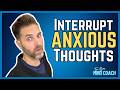 In The GRIP Of ANXIETY? How To Interrupt Anxious Thoughts And Feelings FAST!