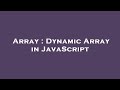 Array : Dynamic Array in JavaScript
