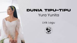 Yura Yunita - Dunia Tipu-Tipu (Lirik Lagu)