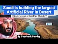 Is Saudi Arabia's Artificial River a Masterstroke or Disaster Waiting? World Affairs