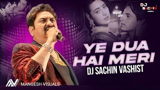 Yeh Dua Hai Meri Rab Se -Remix | Dj Sachin Vashist | Sapne Sajan Ke | Alka Yagnik, Kumar Sanu