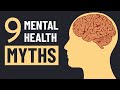 9 Mental Health Myths You Probably Still Believe