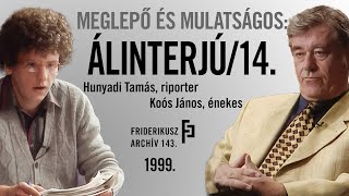 MEGLEPŐ ÉS MULATSÁGOS: ÁLINTERJÚ KOÓS JÁNOS ÉNEKESSEL, 1999. /// Friderikusz Archív 143.