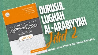 🔴 LIVE - DURUSUL LUGHAH AL-ARABIYYAH - JILID 2 PART 31 | Ustadz Abu Khaira Sumarna,B, Sh.MA