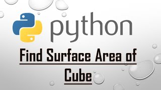 find Surface Area of Cube in python