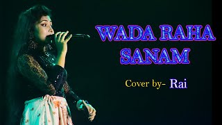 Wada Raha Sanam || Hindi Movie song || Cover by - Rai