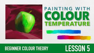 Beginner Colour / Color Theory - Lesson 5 - Painting With Colour Temperature