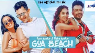 Neha kakkar| Goa beach|Tony kakkar|zee official music
