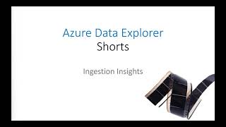 Azure Data Explorer Ingestion Insights