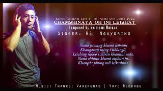 CHAMSHINAYA OH INI LEISHAT| RS NGAYORING OFFICIAL AUDIO WITH LYRICS 2022