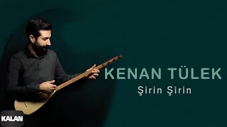 Kenan Tülek - Şirin Şirin I Tevella © 2021 Kalan Müzik