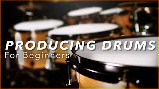 Producing Drums for Beginners | Music Production Tutorial for Beginners