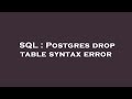 SQL : Postgres drop table syntax error
