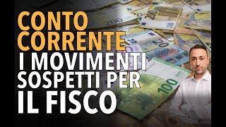 Conto corrente: Tutti i movimenti sospetti per il fisco (che devi evitare!)