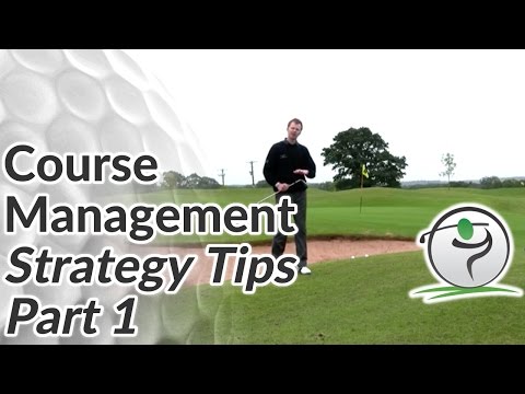 Course Management Strategy Tips – Play Smarter Golf – Part 1