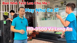 Ca Sĩ Nhí Test Loa-Duyệt Chú Ơi,Hay Quá”Loa kéo HD-3500 vừa Nhỏ vừa Hay giao về Long An”0799060399