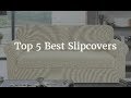 Top 5 Best Slipcovers 2018 Top 5 Best Slipcovers 2018