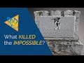 What KILLED the IMPOSSIBLE?