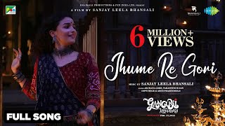 Jhume Re Gori | Full Music Video | Gangubai Kathiawadi  | Alia Bhatt | Sanjay Leela Bhansali |