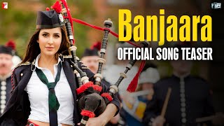 Official Song Teaser | Banjaara Song | Ek Tha Tiger | Salman Khan | Katrina Kaif