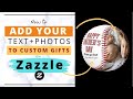 Zazzle Tutorial: How to Add Your Own Text and Pictures to Products that have Editable Templates