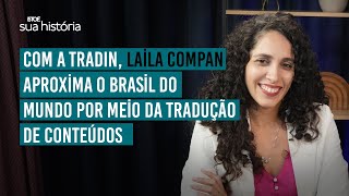 Com a TradIn, Laila Compan aproxima o Brasil do mundo por meio da tradução de conteúdos