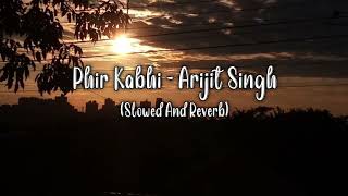 Phir Kabhi || Arijit Singh || Slowed And Reverb || Trending Lofi Song || Lofi_World