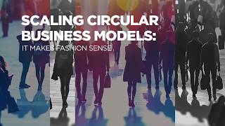 Scaling circular business models: It makes fashion sense